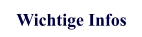 Wichtige Infos